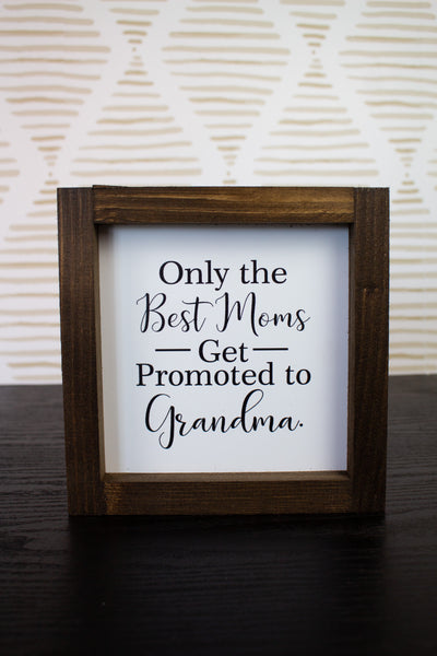 6x6 Only the Best Moms Get Promoted to Grandmas