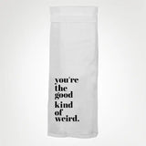 You're the Good Kind of Weird Hand Towel