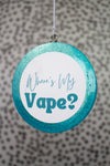 Where's My Vape {Freshies By Luki Co}