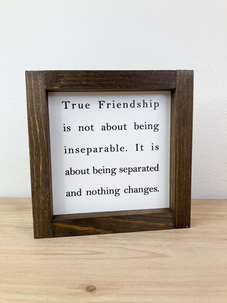 True Friendship Is Not About Being Inseparable 6x6