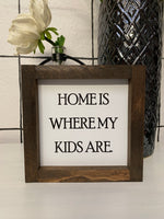 6x6 Home is Where My Kids Are